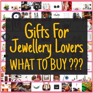 Gifts For Jewellery Lovers [TOP PICKS]