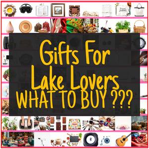 Gifts For Lake Lovers [TOP PICKS]