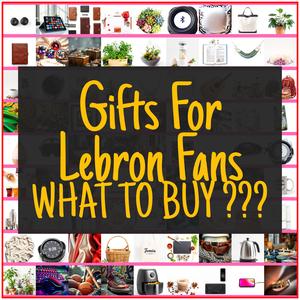Gifts For Lebron Fans [TOP PICKS]