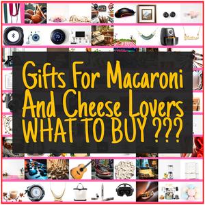 Gifts For Macaroni And Cheese Lovers [TOP PICKS]