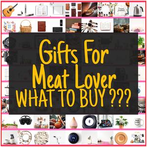 Gifts For Meat Lover [TOP PICKS]