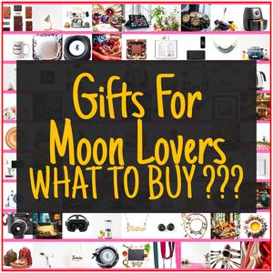 Gifts For Moon Lovers [TOP PICKS]