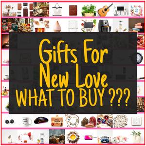 Gifts For New Love [TOP PICKS]
