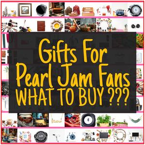 Gifts For Pearl Jam Fans [TOP PICKS]