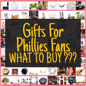 Gifts For Phillies Fans [TOP PICKS]