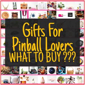 Gifts For Pinball Lovers [TOP PICKS]