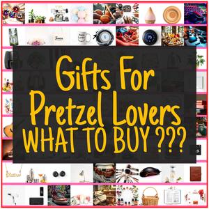 Gifts For Pretzel Lovers [TOP PICKS]