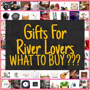 Gifts For River Lovers [TOP PICKS]