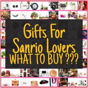 Gifts For Sanrio Lovers [TOP PICKS]