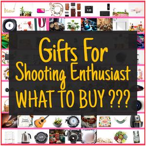 Gifts For Shooting Enthusiast [TOP PICKS]