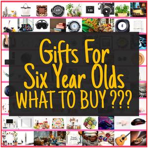 Gifts For Six Year Olds [TOP PICKS]