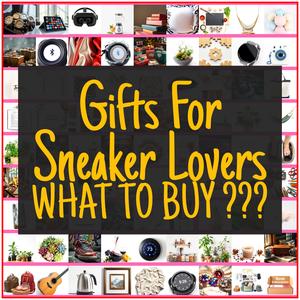 Gifts For Sneaker Lovers [TOP PICKS]