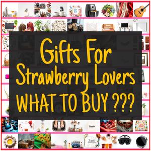 Gifts For Strawberry Lovers [TOP PICKS]
