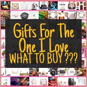 Gifts For The One I Love [TOP PICKS]