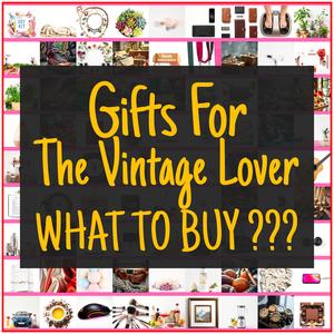 Gifts For The Vintage Lover [TOP PICKS]