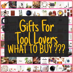 Gifts For Tool Lovers [TOP PICKS]