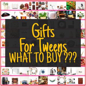 Gifts For Tweens [TOP PICKS]