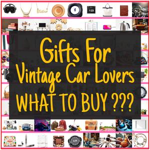 Gifts For Vintage Car Lovers [TOP PICKS]