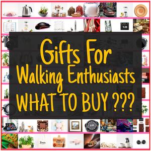 Gifts For Walking Enthusiasts [TOP PICKS]