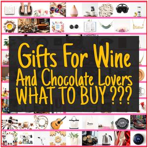 Gifts For Wine And Chocolate Lovers [TOP PICKS]