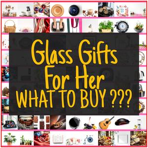 Glass Gifts For Her [TOP PICKS]