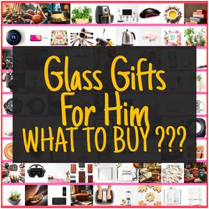Glass Gifts For Him [TOP PICKS]