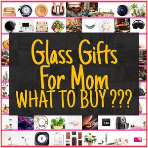 Glass Gifts For Mom [TOP PICKS]