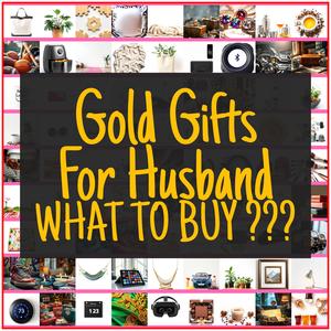Gold Gifts For Husband [TOP PICKS]