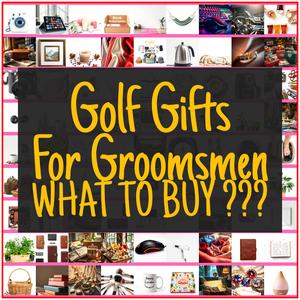 Golf Gifts For Groomsmen [TOP PICKS]