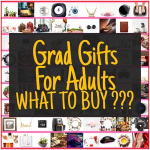 Grad Gifts For Adults [TOP PICKS]