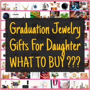 Graduation Jewelry Gifts For Daughter [TOP PICKS]