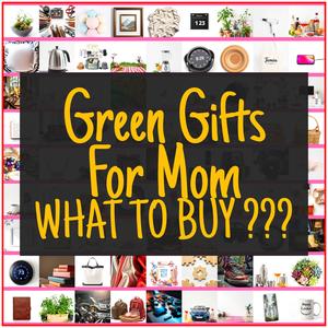Green Gifts For Mom [TOP PICKS]