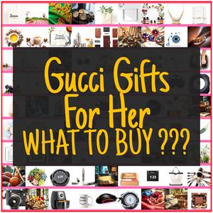 Gucci Gifts For Her [TOP PICKS]