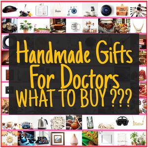 Handmade Gifts For Doctors [TOP PICKS]
