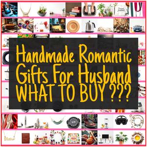 Handmade Romantic Gifts For Husband [TOP PICKS]