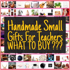 Handmade Small Gifts For Teachers [TOP PICKS]
