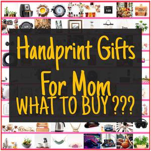 Handprint Gifts For Mom [TOP PICKS]