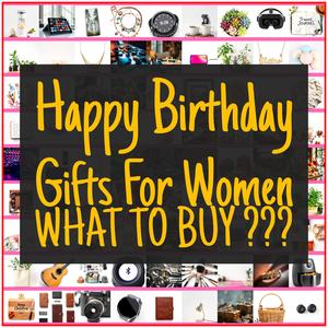 Happy Birthday Gifts For Women [TOP PICKS]