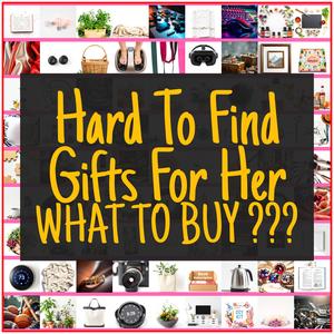 Hard To Find Gifts For Her [TOP PICKS]