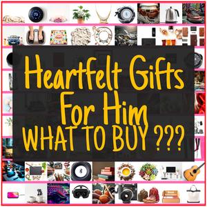 Heartfelt Gifts For Him [TOP PICKS]
