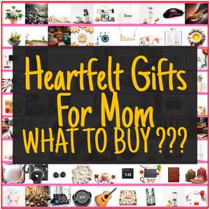 Heartfelt Gifts For Mom [TOP PICKS]