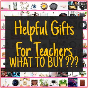 Helpful Gifts For Teachers [TOP PICKS]