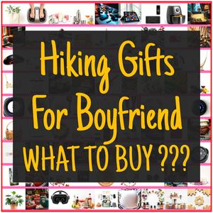 Hiking Gifts For Boyfriend [TOP PICKS]