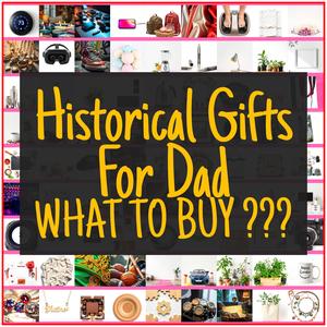 Historical Gifts For Dad [TOP PICKS]