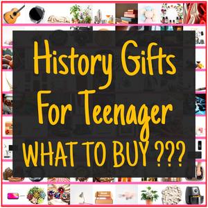 History Gifts For Teenager [TOP PICKS]