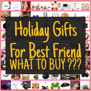 Holiday Gifts For Best Friend [TOP PICKS]