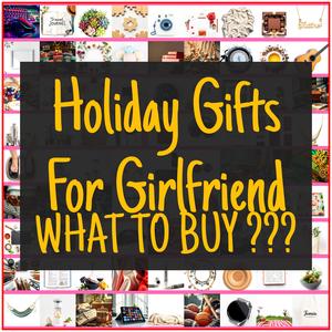 Holiday Gifts For Girlfriend [TOP PICKS]