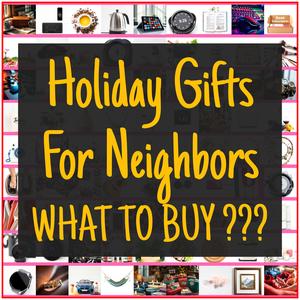 Holiday Gifts For Neighbors [TOP PICKS]
