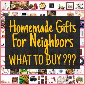 Homemade Gifts For Neighbors [TOP PICKS]