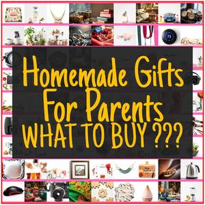 Homemade Gifts For Parents [TOP PICKS]